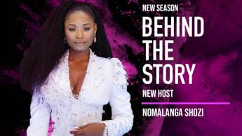 Nomalanga Shozi hosts Behind the Story S5