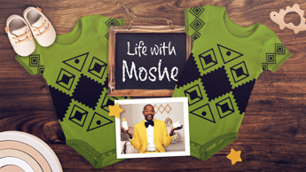Life with Moshe